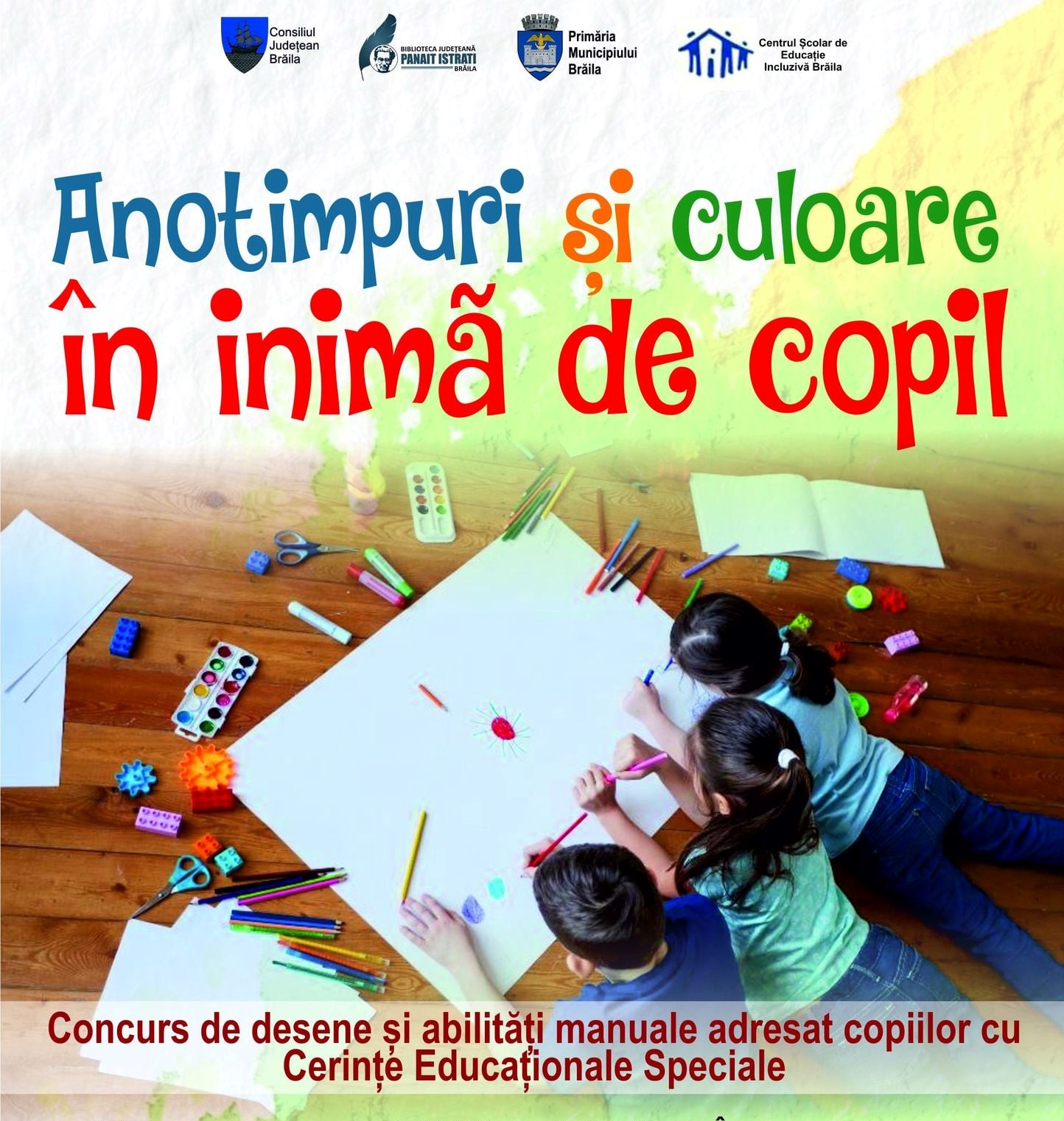 Concursul județean de creație plastică pentru copiii din învățământul special și special integrat ”Anotimpuri și culoare în inimă de copil”, ediția a II-a, Brăila.