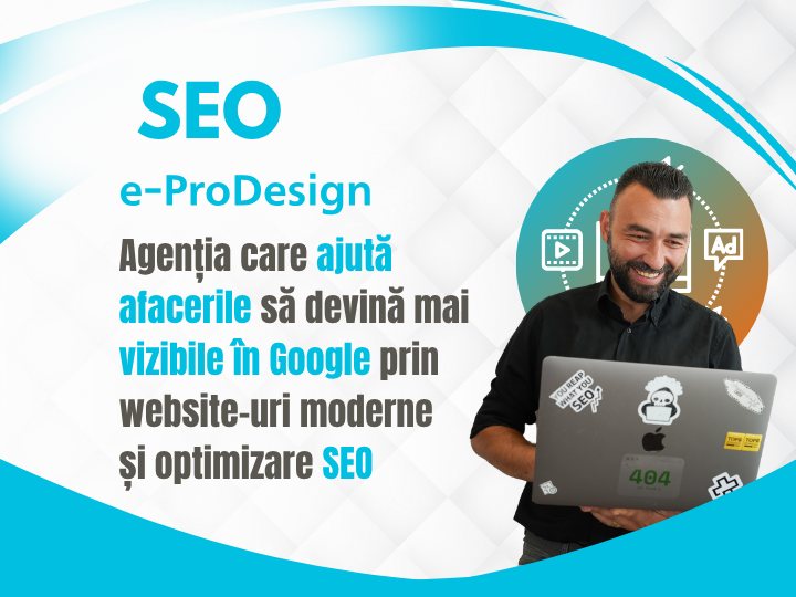 e-ProDesign – agenția care ajută afacerile să devină mai vizibile în Google prin website-uri moderne și optimizare SEO